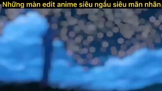 Những màn edit anime siêu mãn nhãn p6#anime#edit#clip#tt