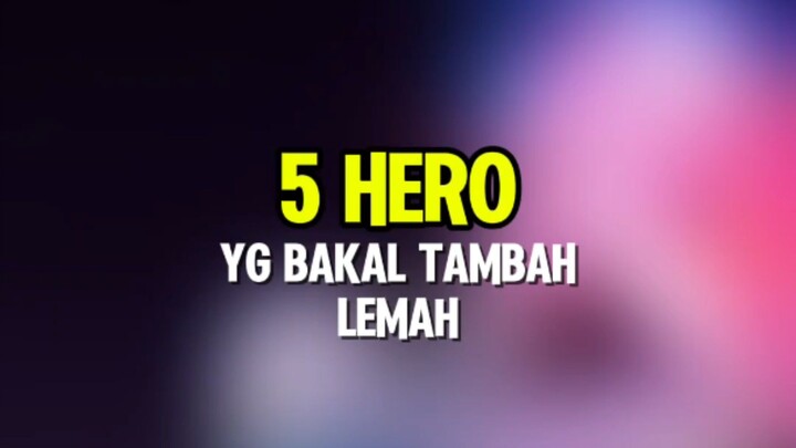5 Hero yg bakal tambah lemah#MLBB10TH #ALLINMLBB #updateheromlbb