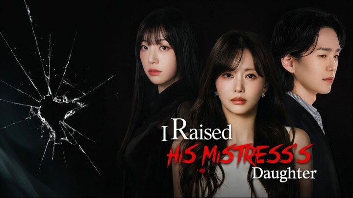 I Raised His Mistress’s Daughter (2026) [ENG, Full Version] /K-Short Series