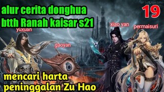 Batle Through The Heavens S21 Part 19 Ranah Kaisar : Mencari Harta Peninggalan Zu Hao