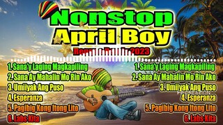 |Nonstop April Boy Reggae Remix 2023| |New 2023 Remix Opm Old Love Songs| |April Boy Medley Remix|