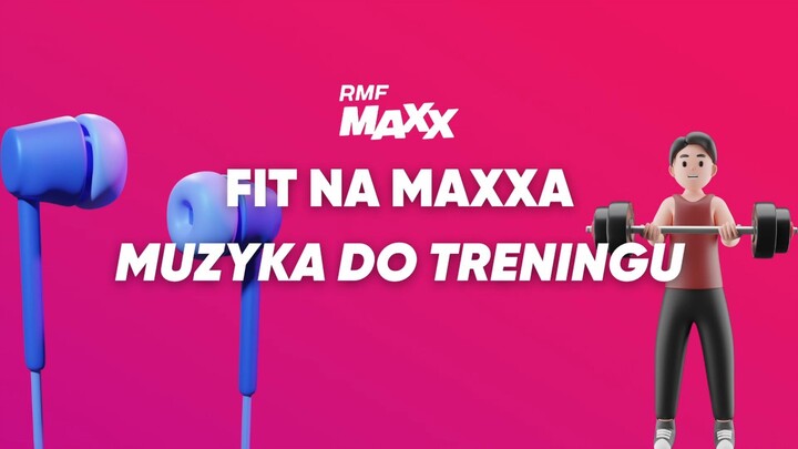 Muzyka na trening - RMF MAXX - Hity Na MAXXa!