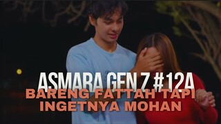 ASMARA GEN Z EPISODE 12A | MALAM INDAH AQEELA DAN FATTAH TAPI KOK INGETNYA MOHAN