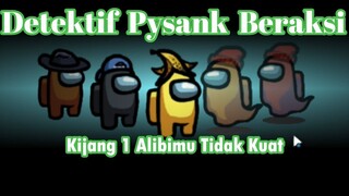 Detektif Pysank Beraksi - Kijang 1 Alibimu Tidak Kuat - Among Us