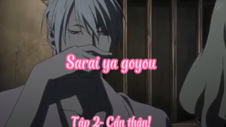 Sarai ya goyou _Tập 2- Cẩn thận !