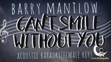 CAN'T SMILE WITHOUT YOU Barry Manilow (Acoustic Karaoke Female Key)