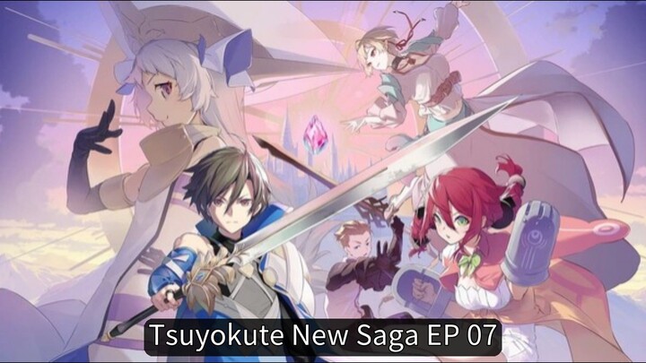 Tsuyokute New Saga EP 07