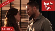 [Turkish Drama] Lost in love Episode 2 Hindi Dubbed