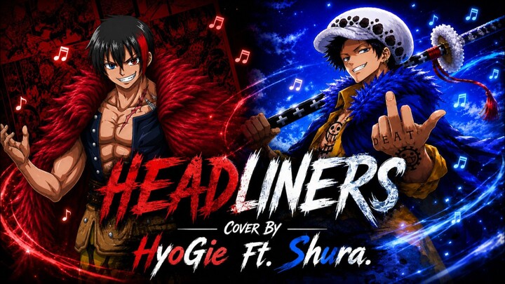 [ KidLaw/Daisuke Namikawa & Hiroshi Kamiya - HEADLINERS ] || Cover By || Shura.Ft HyoGie