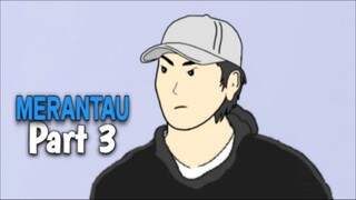 MERANTAU PART 3 - DRAMA ANIMASI