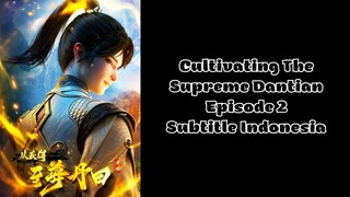 Cultivating The Supreme Dantian Episode 2 Subtitle Indonesia