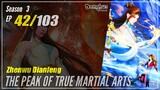 【Zhen Wu Dianfeng】 Season 3 Ep. 42 (134) - The Peak of True Martial Arts | Donghua - 1080P