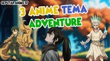 3 Rekomendasi Anime ADVENTURE
