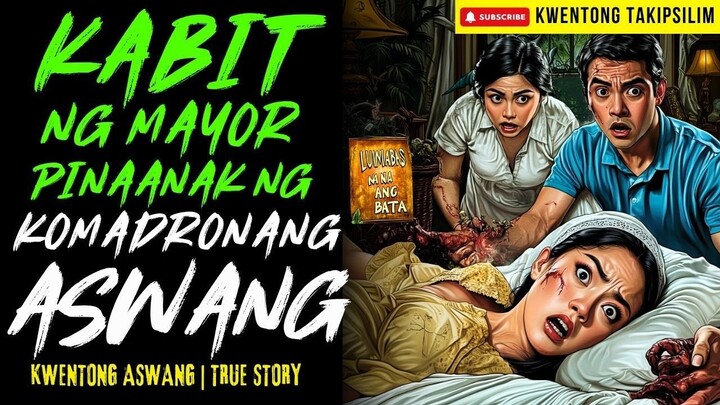 KABIT NG MAYOR NAPADPAD AT NANGANAK SA BARYO NG ASWANG Kwentong Aswang | True Story | 12-29-2025