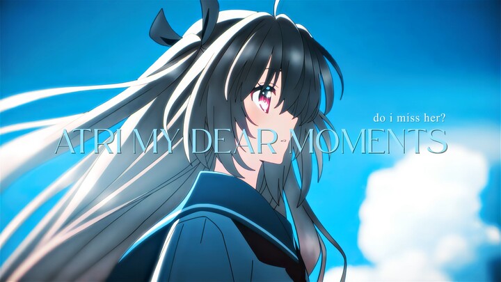 Do I Miss Her? - ATRI My Dear Moments【AMV】