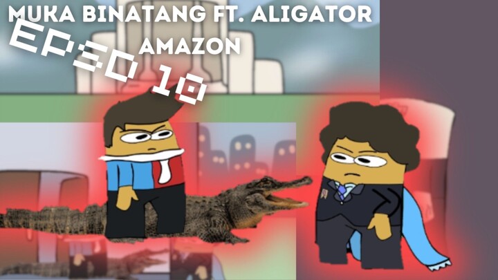 EPSD 10 : MUKA BINATANG Ft Aligator