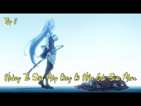 CHUYỂN SINH THÀNH HOÀNG TỬ SIÊU BÁ|TẬP 11+12cs | Tóm tắt Anime cực hay|Búp Măng Anime