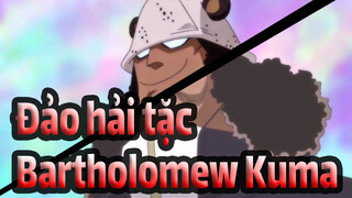 [Đảo hải tặc] Bartholomew Kuma--- Người dịu dàng nhất trong bảy lãnh chúa