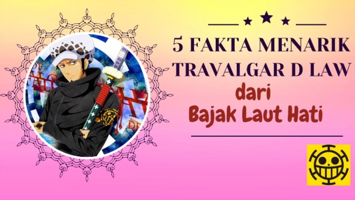 5 Fakta Menarik Travalgar D Law