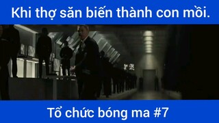 Khi thợ săn biến thành con mồi tổ chức bóng ma phần 7