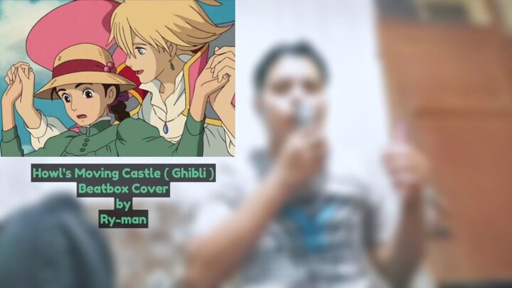 How'l Moving Castle (Ghibli) Beatbox Cover by Ry-man #JPOPENT
