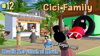 CICI FAMILY [ MUDIK KERUMAH SI MBAH, DAPAT COGAN ] #12 | SAKURA SCHOOL SIMULATOR