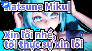 Hatsune Miku| Xin lỗi nhé, tôi thực sự xin lỗi_2