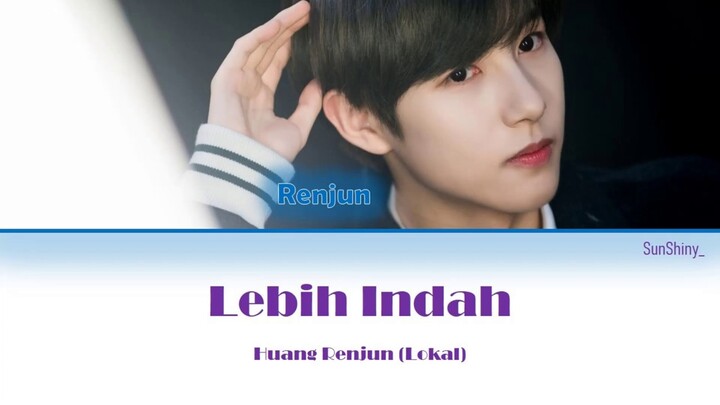 Lebih Indah - Renjun (NCT Lokal)