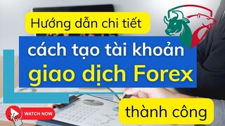 Cách mở tài khoản giao dịch Forex cho người mới mới bắt đầu