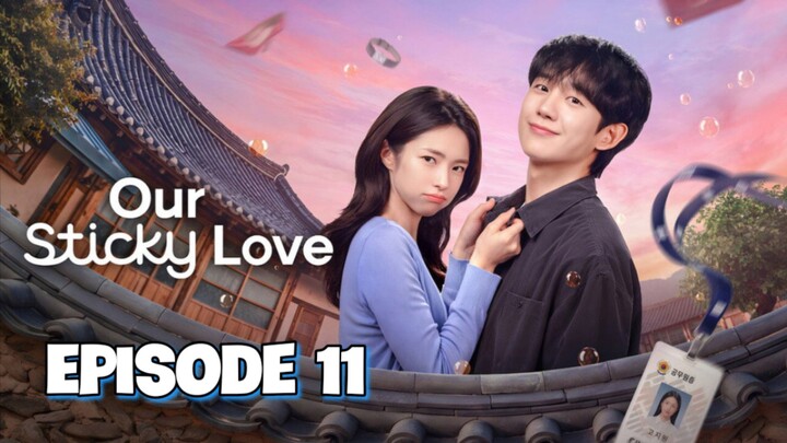 OUR STICKY LOVE - Episode 11 EngSub