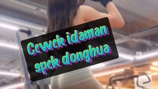 Cewek idaman spek donghua