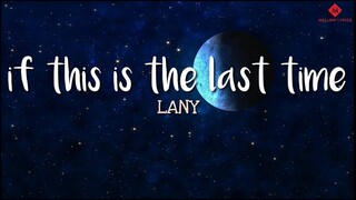 LANY - if this is the last time (Lyrics)