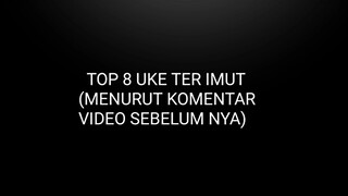 Pemenang 8 uke ter imut menurut komentar video sebelum nya🗿👍🏻