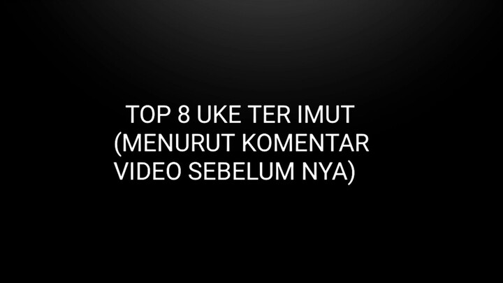 Pemenang 8 uke ter imut menurut komentar video sebelum nya🗿👍🏻