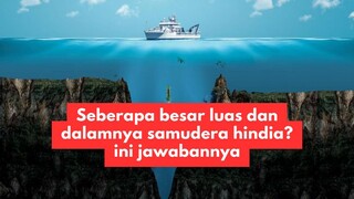 Seberapa besar luas dan dalamnya samudera hindia? Ini jawabannya