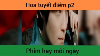 Hoa tuyết điểm p2