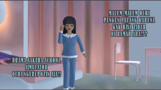 MALEM-MALEM OCHI PENGEN PULANG KARENA GAK BISA TIDUR DI RUMAH ARA! DRAMA SAKURA SCHOOL