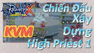 KVM Chiến Đấu + Xây Dựng High Priest 2 [Ragnarok X: Next Generation]