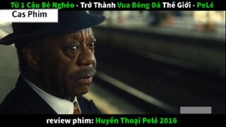 Tóm tắt Huyền thoại bóng đá pele 2