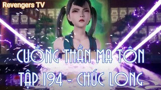 CUỒNG THẦN MA TÔNTẬP 194 - CHÚC LONG