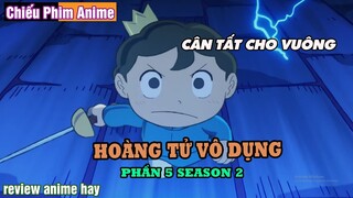 REVIEW PHIM || HOÀNG TỬ VÔ DỤNG TRÊN CON ĐƯỜNG TRỞ THÀNH VỊ VUA TỐT (PHẦN 5) | SEASON 2)