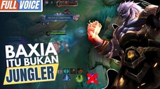 SUDAH AKU PELAJARI ! KALAU BAXIA ITU BUKAN JUNGLER