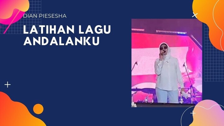 Latihan Lagu Andalanku - Dian Piesesha
