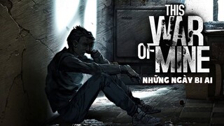 Những Ngày Bi Ai Trong Trong This War Of Mine.