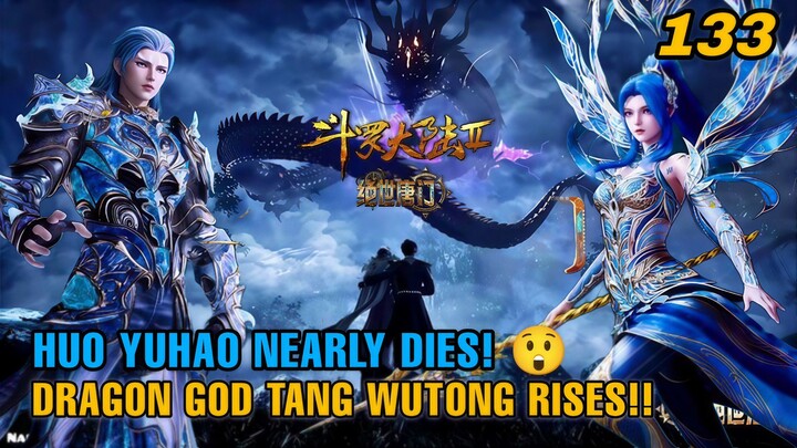 Huo Yuhao Nyaris Tewas! Garis Darah Dragon God Tang Wutong Terbangun dan Mengguncang Douluo Ep 133!!