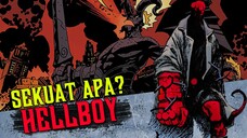 SIAPA ITU HELLBOY DAN SEKUAT APA DIA