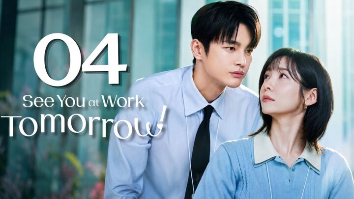 See You at Work Tomorrow - Episode 4 [Eng Sub]