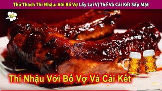 Thử Thách Nhậ.u Với Bố Vợ Lấy Lại Vị Thế Và Cái Kết Sấp Mặt | Review Con Người Và Cuộc Sống