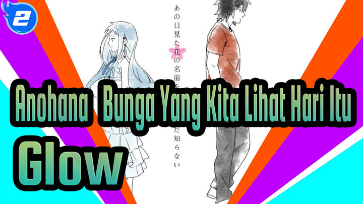 Anohana: Bunga Yang Kita Lihat Hari Itu| Glow_2