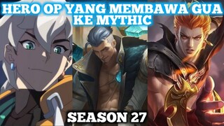 HERO YANG GUA PAKAI UNTUK PUSH RANKED SAMPAI MYTHIC DI SEASON 27 - Mobile Legend